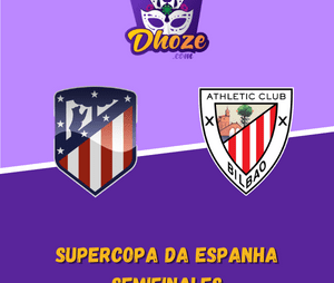Previsões para apostar com Dhoze na semifinal da Supercopa da Espanha  | Atlético de Madrid x Atlético de Bilbao (13 de janeiro)