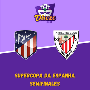 Previsões para apostar com Dhoze na semifinal da Supercopa da Espanha  | Atlético de Madrid x Atlético de Bilbao (13 de janeiro)