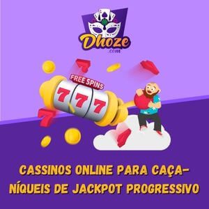 Melhores Cassinos Online para jogar Caça-níqueis de Jackpot Progressivo