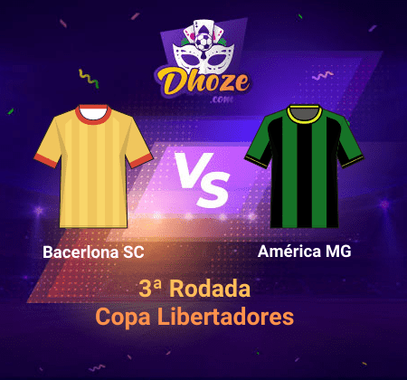 Barcelona SC x América MG | Previsão das Melhores Casas de Apostas para a Copa Libertadores – 3ª Rodada – Volta