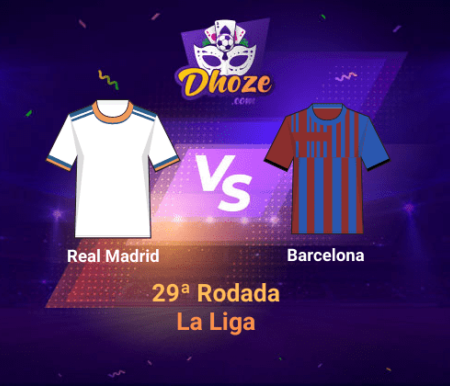 Real Madrid x Barcelona | Previsão da Dhoze para La Liga – 29ª Rodada