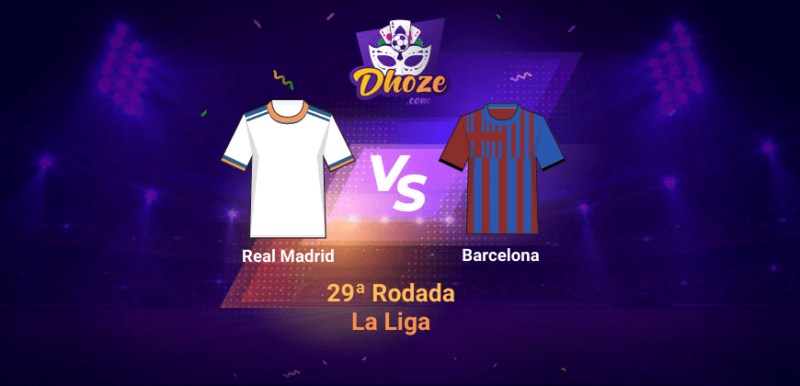 Real Madrid x Barcelona | Previsão da Dhoze para La Liga – 29ª Rodada