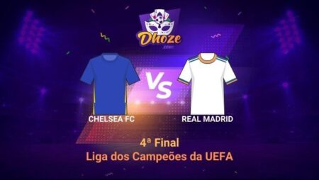 Chelsea FC x Real Madrid | Previsão de Dhoze para a Liga dos Campeões da UEFA – 4ª Final.