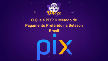 O Que é PIX? O Método de Pagamento Preferido na Betsson Brasil