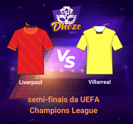 Liverpool x Villarreal | Previsão da Bet365 Brasil para o jogo de ida das semifinais da UEFA Champions League