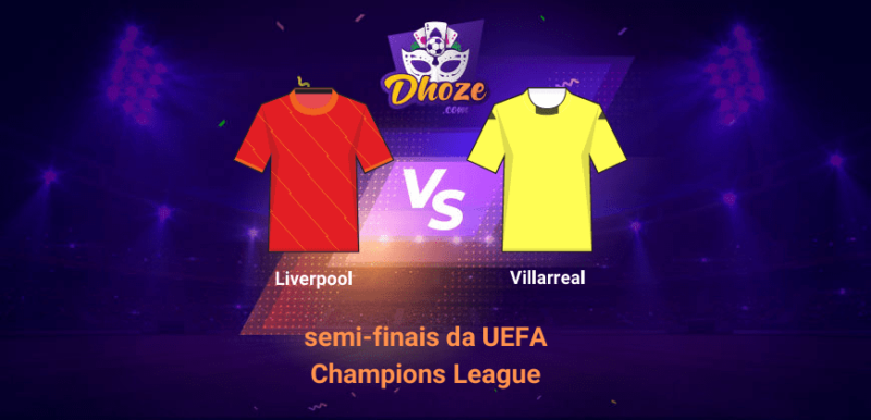 Liverpool x Villarreal | PrevisĂŁo da Bet365 Brasil para o jogo de ida das semifinais da UEFA Champions League