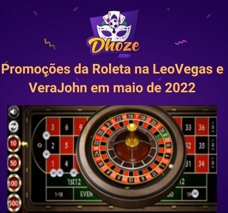 Promoções da Roleta na LeoVegas e VeraJohn em maio de 2022