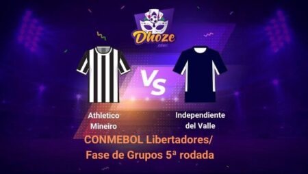 Atlético Mineiro x Independiente del Valle (19 de maio)| Copa Libertadores da América – 5ª rodada | Previsões das melhores casas de apostas