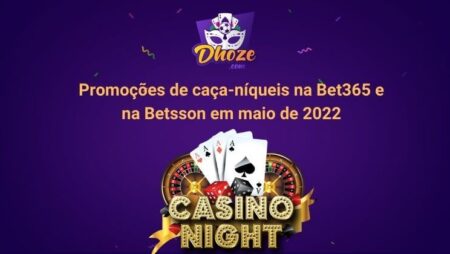Promoções de caça-níqueis na Bet365 e na Betsson em maio de 2022