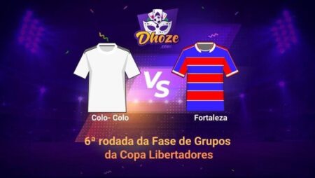 CONMEBOL Libertadores – Jornada 06 | Colo Colo x Fortaleza | Aposte com Dhoze na 6ª rodada da Fase de Grupos da Copa Libertadores
