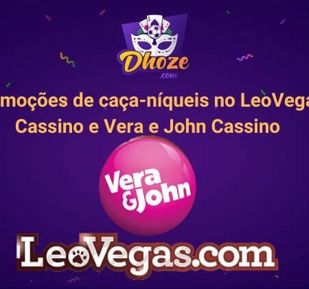 Promoções de caça-níqueis no LeoVegas Cassino e Vera e John Cassino