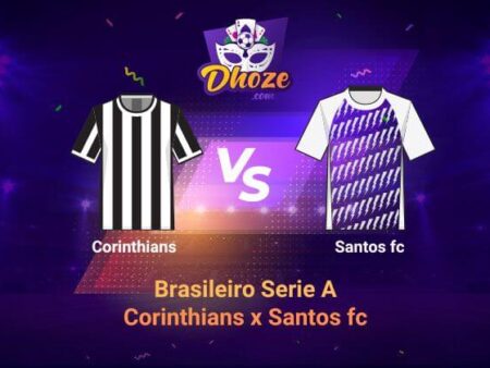 Corinthians x Santos | Bet365 Brasil previsão para a data 14 do Brasileiro Serie A
