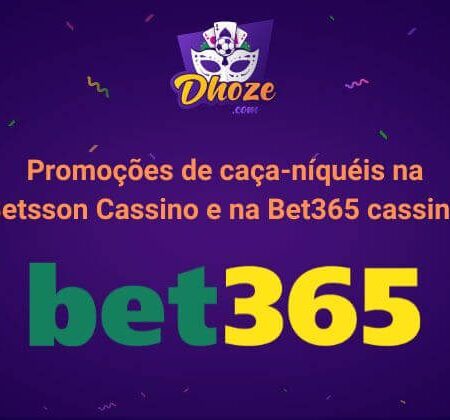 Promoções de caça-níquéis na Betsson Cassino e na Bet365 cassino￼