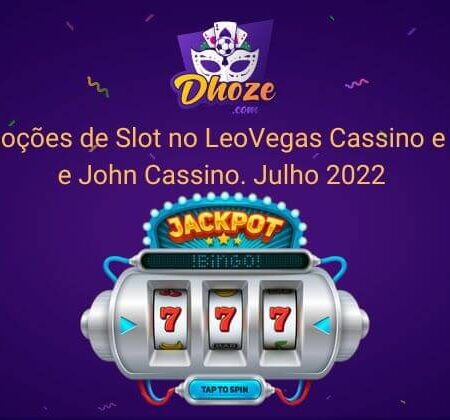 Promoções de Slot no LeoVegas Cassino e Vera e John Cassino [julho de 2022]