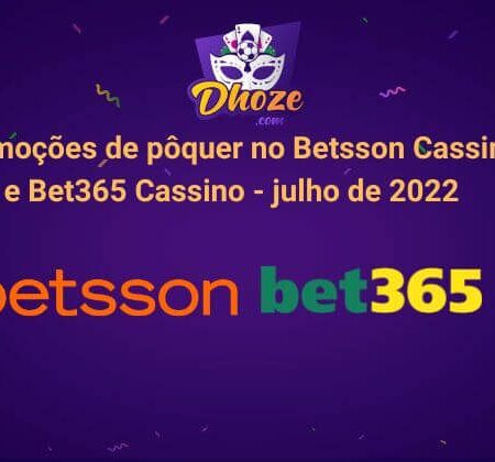 Promoções de pôquer no Betsson Cassino e Bet365 Cassino— Junho 2022