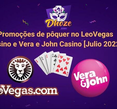 Promoções de pôquer no LeoVegas Cassino e Vera e John Cassino  [julho de 2022]
