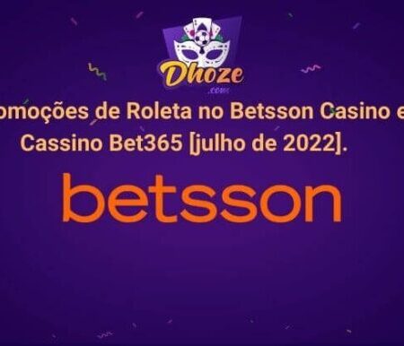 ￼Promoções de Roleta no Betsson Casino e Cassino Bet365  [julho de 2022].   ￼