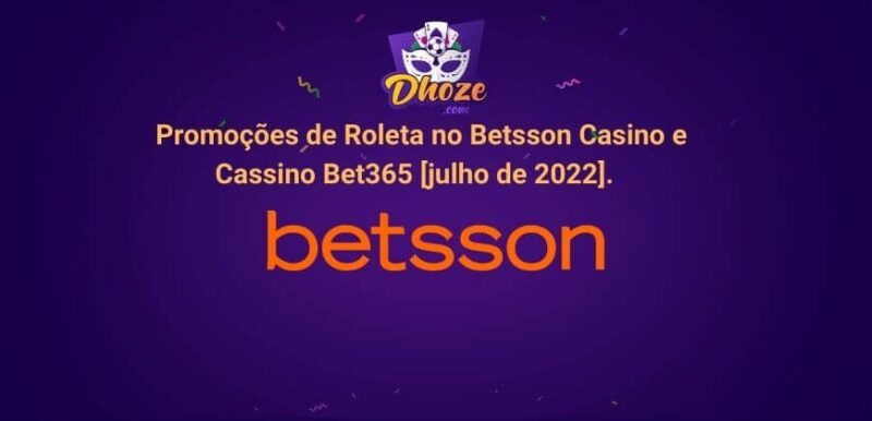 ￼Promoções de Roleta no Betsson Casino e Cassino Bet365  [julho de 2022].   ￼