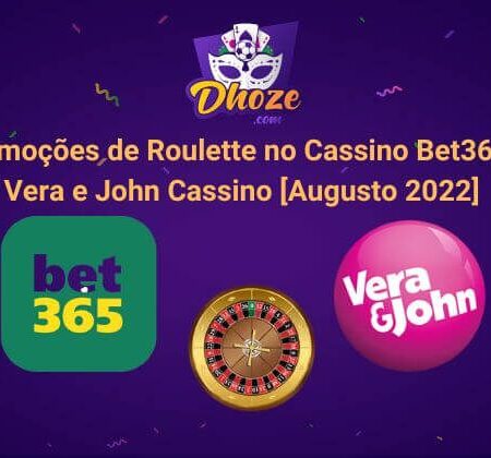 Promoções de Roulette no Cassino Bet365 e Vera e John Cassino [Augusto 2022]