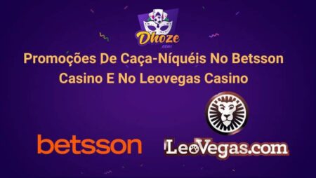 Promoções De Caça-Níquéis No Betsson Casino E No Leovegas Casino [Agosto De 2022]
