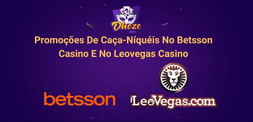 Promoções De Caça-Níquéis No Betsson Casino E No Leovegas Casino [Agosto De 2022]