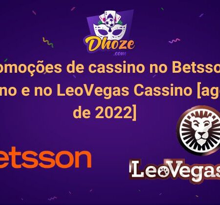 Promoções de cassino no Betsson Cassino e no LeoVegas Cassino [agosto de 2022]