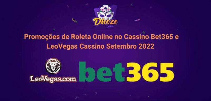 Promoções de Roleta Online no Cassino Bet365 e LeoVegas Cassino Setembro 2022 