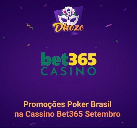 Promoções Poker Brasil na Cassino Bet365 Setembro ￼