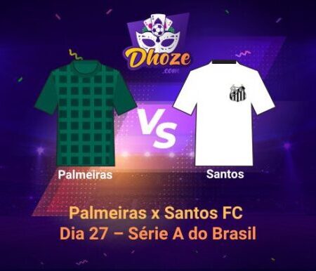 Prévia Palmeiras x Santos FC (Dia 27 – Série A do Brasil)