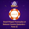 Brasil Pôquer Promoções at Betsson Cassino [setembro – Parte 2]  ￼