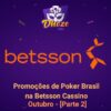 Promoções de Poker Brasil na Betsson Cassino Outubro – Parte 2