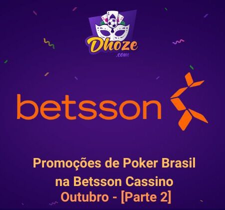 Promoções de Poker Brasil na Betsson Cassino Outubro – Parte 2