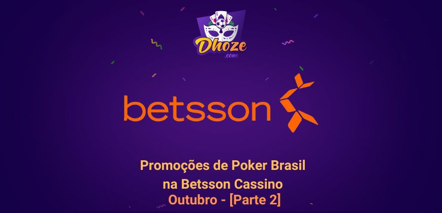 Promoções de Poker Brasil na Betsson Cassino Outubro – Parte 2